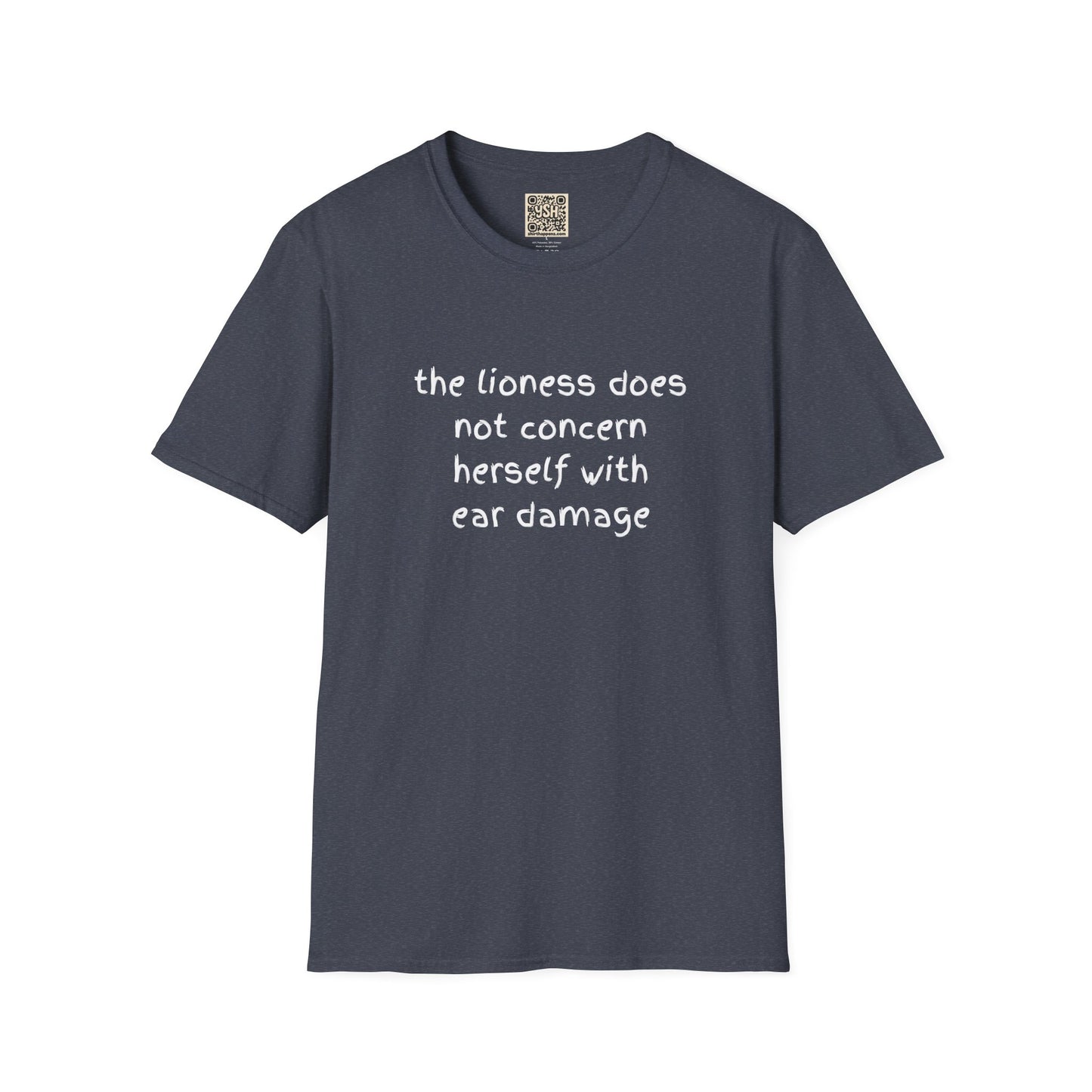 LADIES T-Shirt — “the lioness does not concern herself with ear damage”