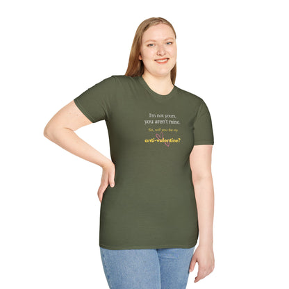 UNISEX Anti-Valentine T-Shirt — "I'm not yours, you aren't mine. So... "