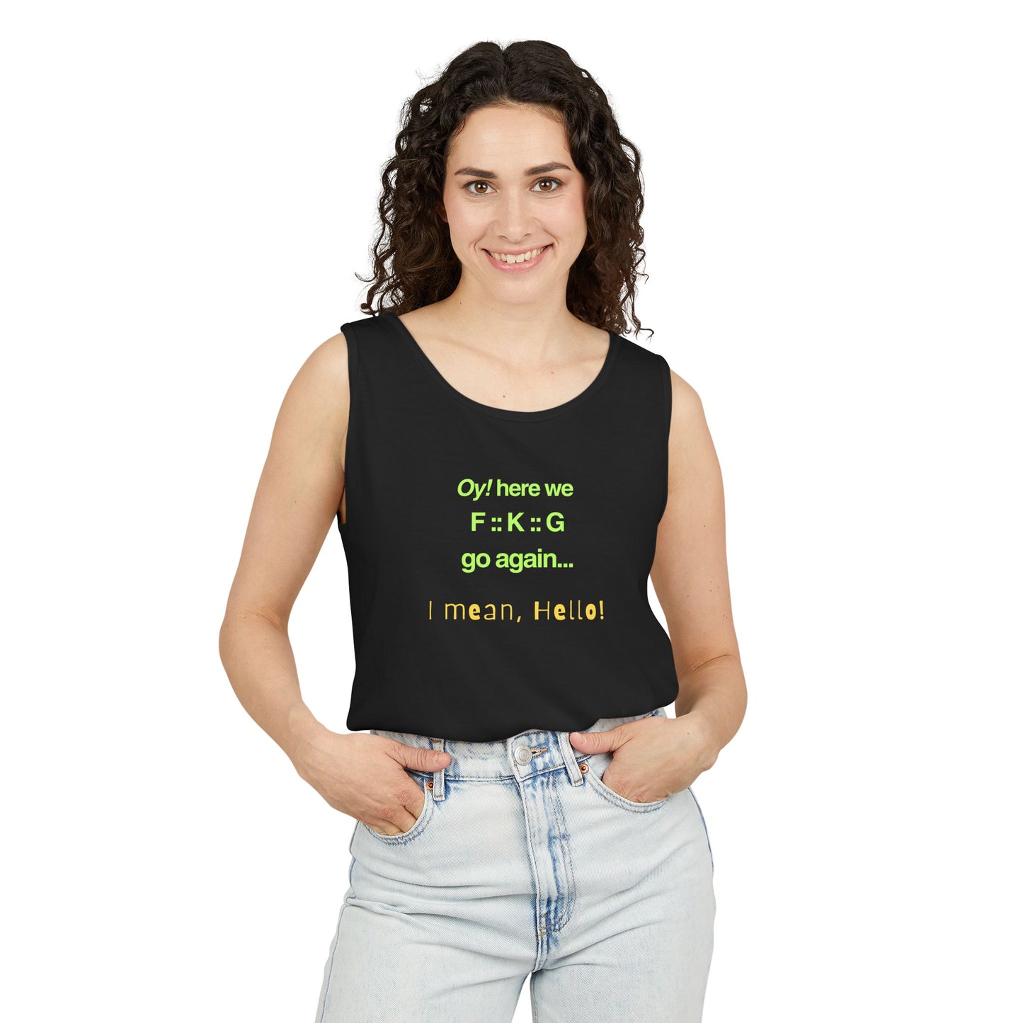 UNISEX Tank Top — "Oy! here we F=K=G go again... "