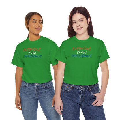 UNISEX T-Shirt — "EVERYONE IS... "