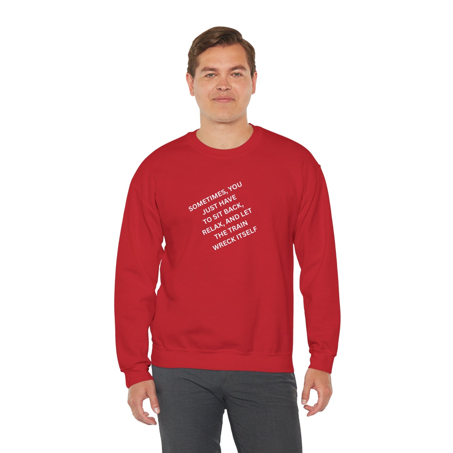 UNISEX Sweatshirt — “Sometimes You Just Have to... "