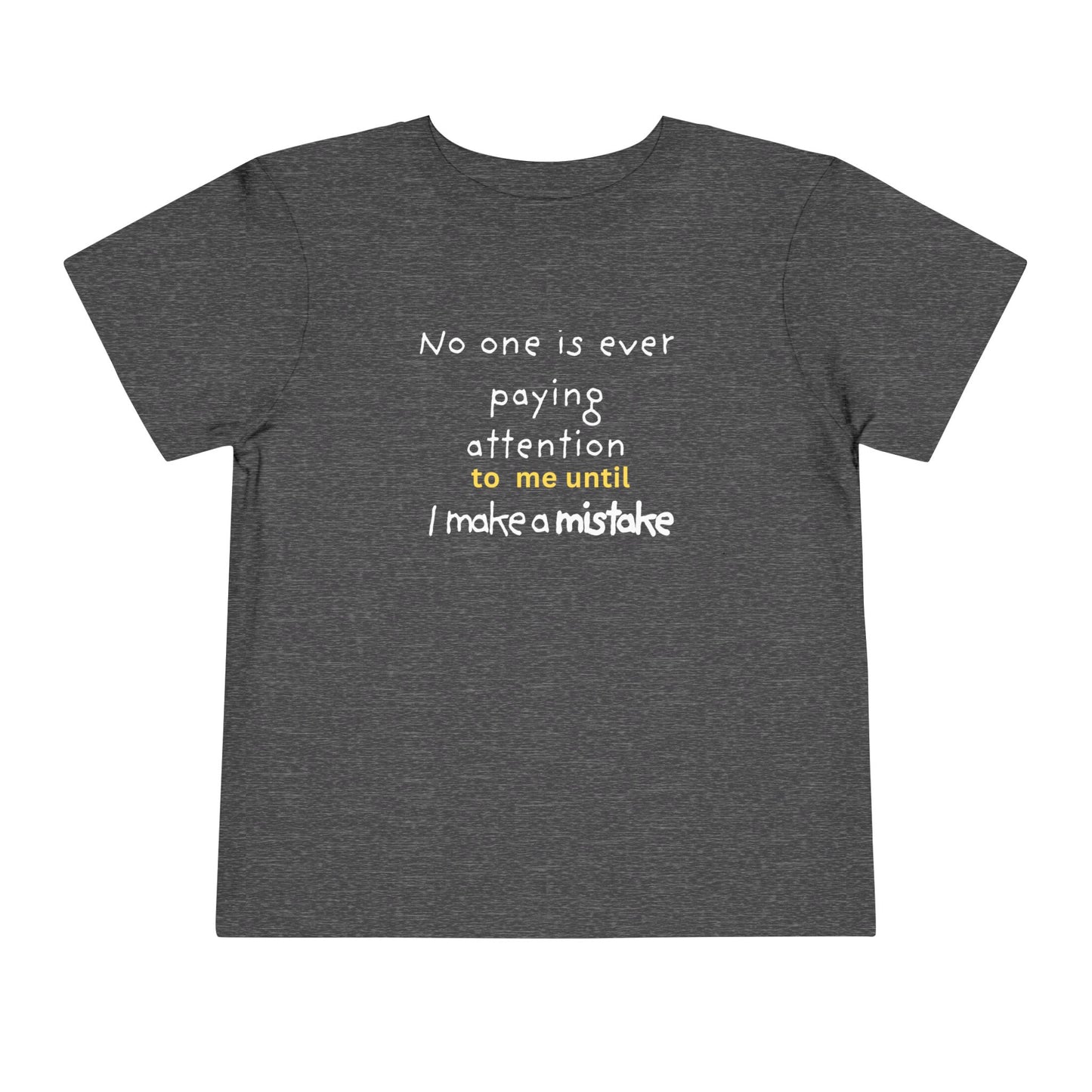 UNISEX Toddler Tee — "NO ONE..."