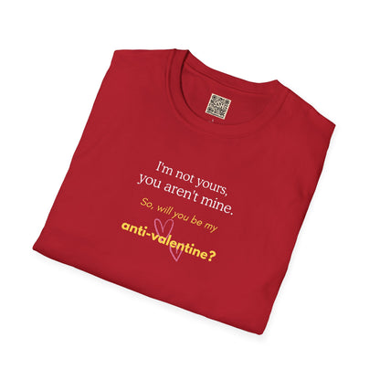 UNISEX Anti-Valentine T-Shirt — "I'm not yours, you aren't mine. So... "