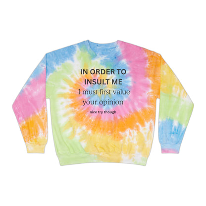 Tie-Dye Sweatshirt — "IN ORDER TO INSULT...  "