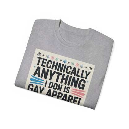 Technically Anything I Don Is Gay Apparel T‑Shirt — Pride Funny LGBTQ Tee