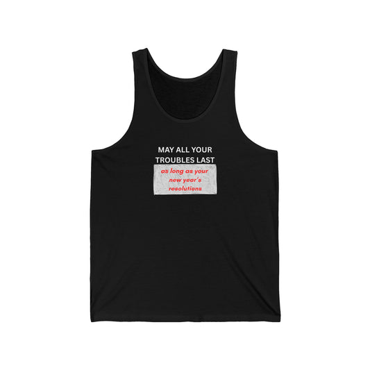 UNISEX Tank Top — “May Your Troubles "