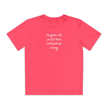 UNISEX Youth T‑Shirt — "I'd agree with you but then..."