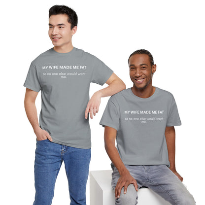 UNISEX T‑Shirt — "My Wife Made Me Fat"