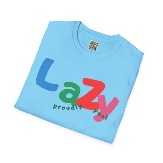 UNISEX T-Shirt — "LAZY PROUDLY YES"