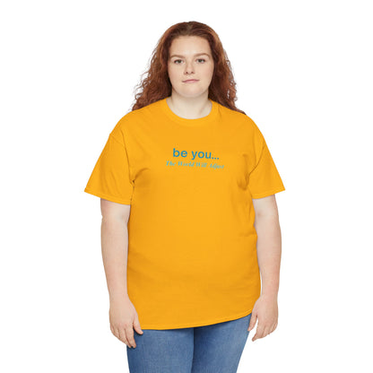 UNISEX T-Shirt — "be you... The World Will Adjust"