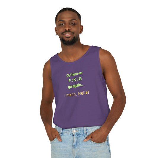 UNISEX Tank Top — "Oy! here we F=K=G go again... "