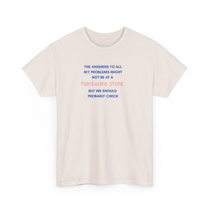 UNISEX Tee — “The answers to all my problems... "