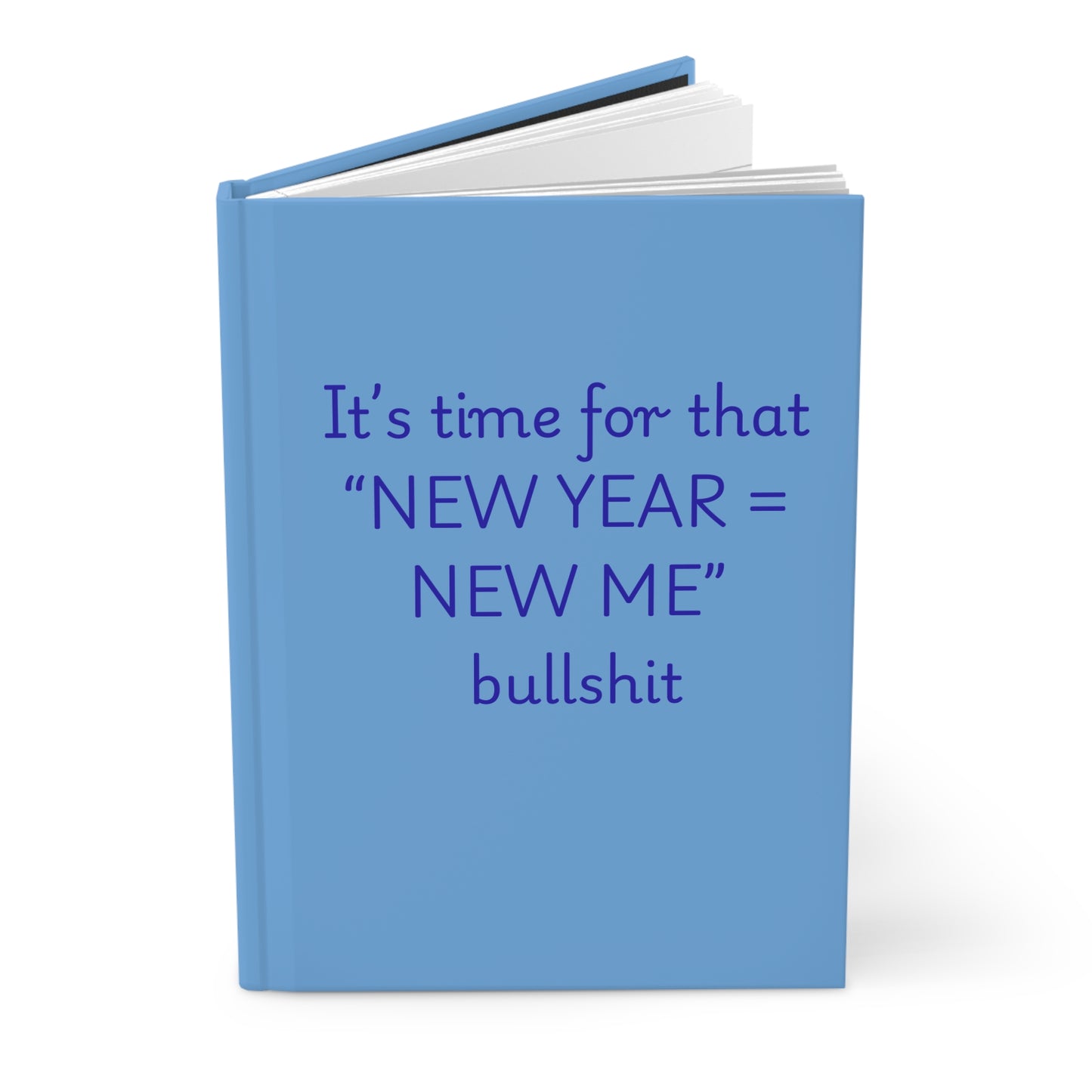 Hardcover Journal — "It's time for that 'NEW YEAR = NEW ME' bullshit"