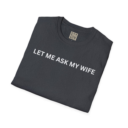 T-Shirt — "Let Me Ask... "