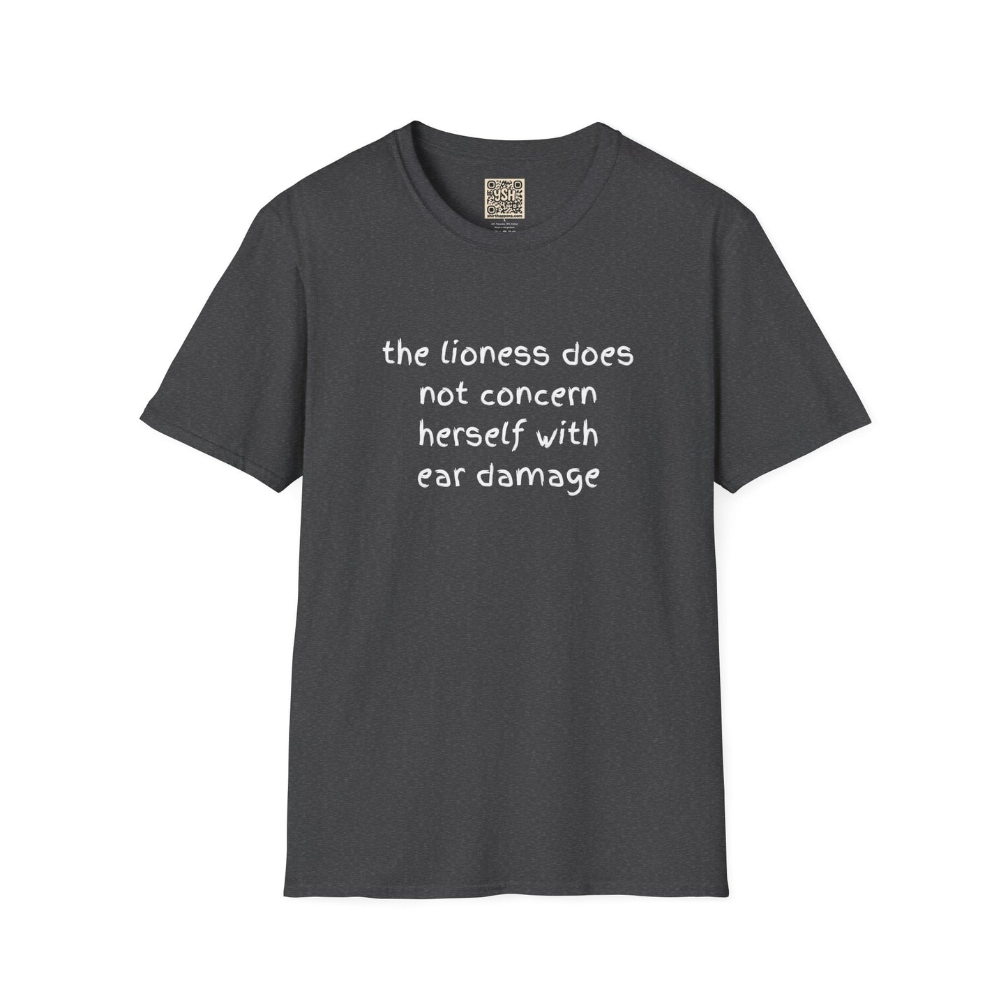 LADIES T-Shirt — “the lioness does not concern herself with ear damage”
