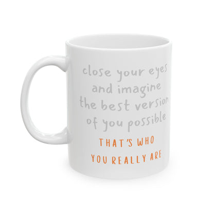 Ceramic Mug — "That's who you... " (11oz - or - 15oz)