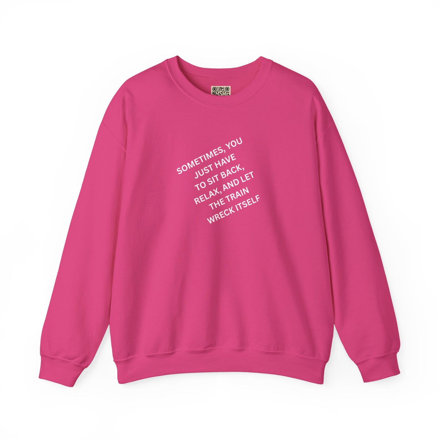 UNISEX Sweatshirt — “Sometimes You Just Have to... "