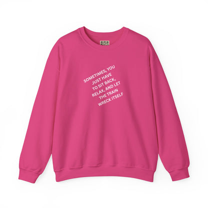UNISEX Sweatshirt — “Sometimes You Just Have to... "