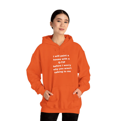 UNISEX Hoodie — "I Will Paint a House with a Q‑Tip... "