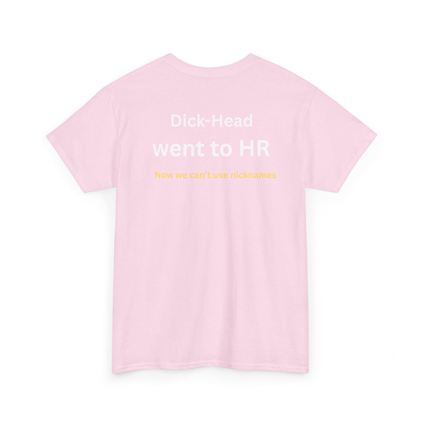 UNISEX T-Shirt — "Dick-Head Went ... "