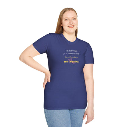 UNISEX Anti-Valentine T-Shirt — "I'm not yours, you aren't mine. So... "