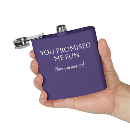Flask — "You Promised Me Fun Text" 6oz Stainless Steel Pocket Flask