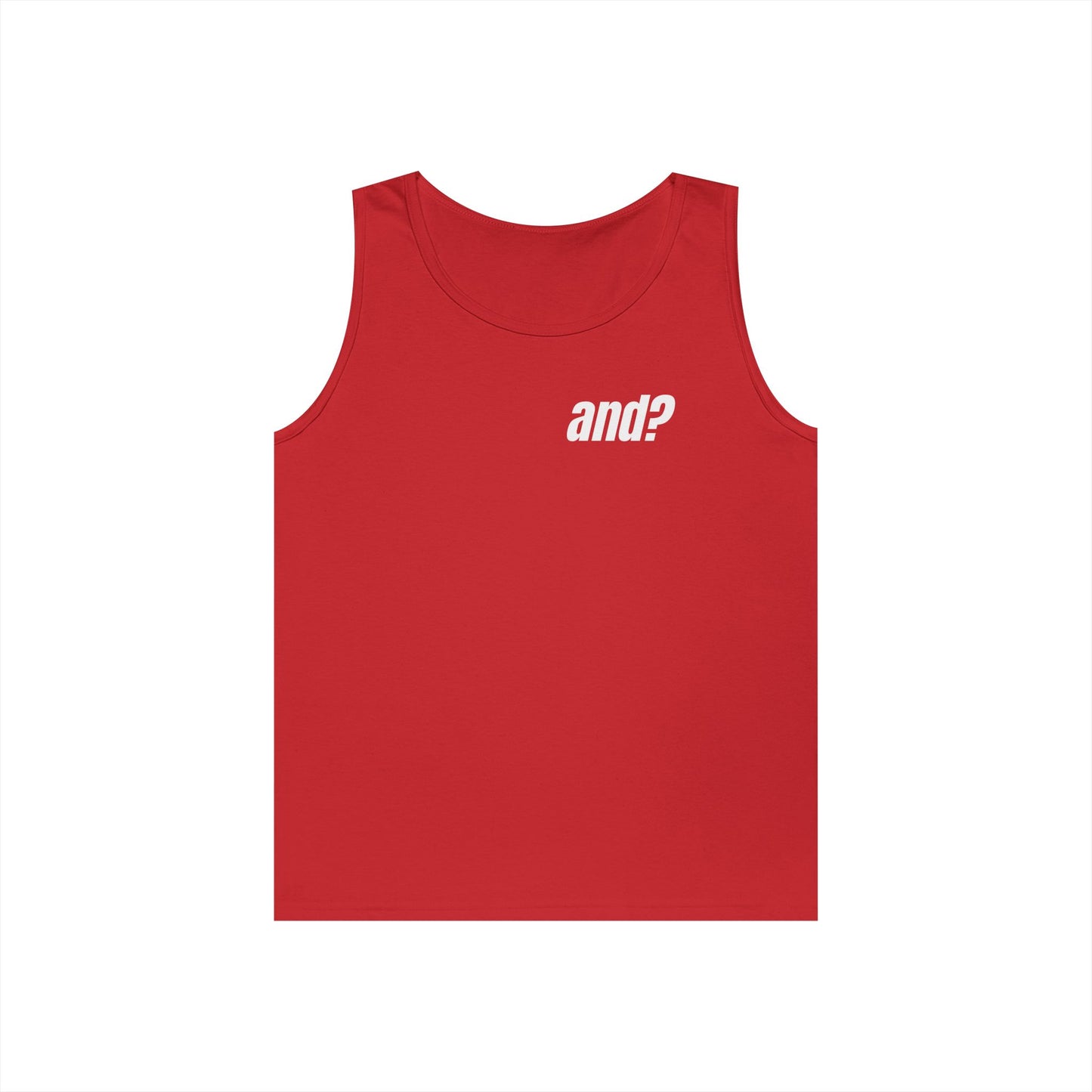 UNISEX Tank Top — "AND?... "