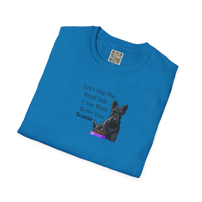 UNISEX Tee — "Let’s Skip The Small Talk I Just Want To Pet Your Scottie"
