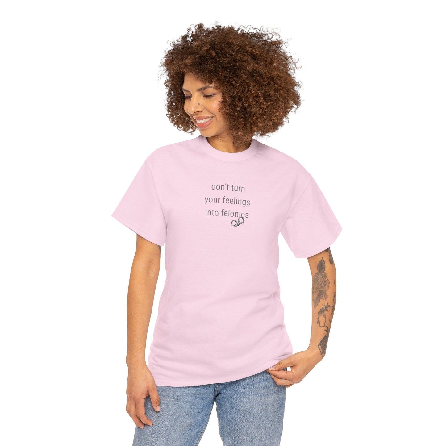 UNISEX T-Shirt — "Don't turn your feelings...  "