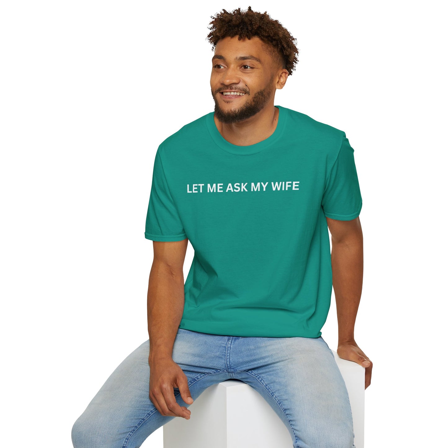 T-Shirt — "Let Me Ask... "