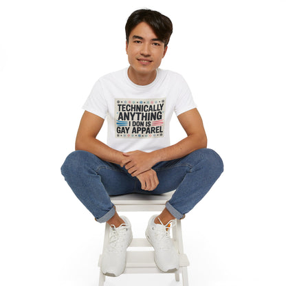 Technically Anything I Don Is Gay Apparel T‑Shirt — Pride Funny LGBTQ Tee