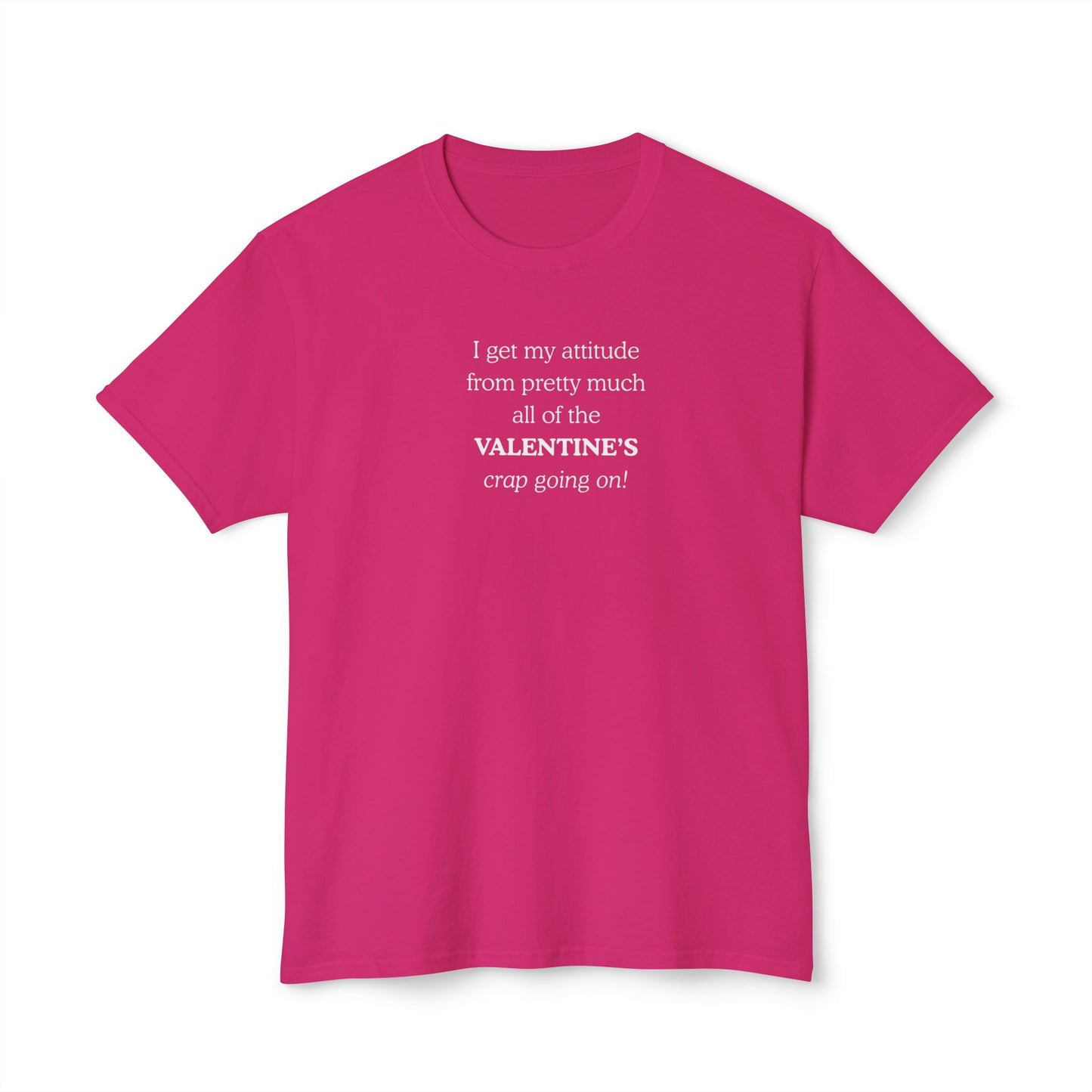 UNISEX Valentine's Attitude T-Shirt — "I Get My Attitude From... "