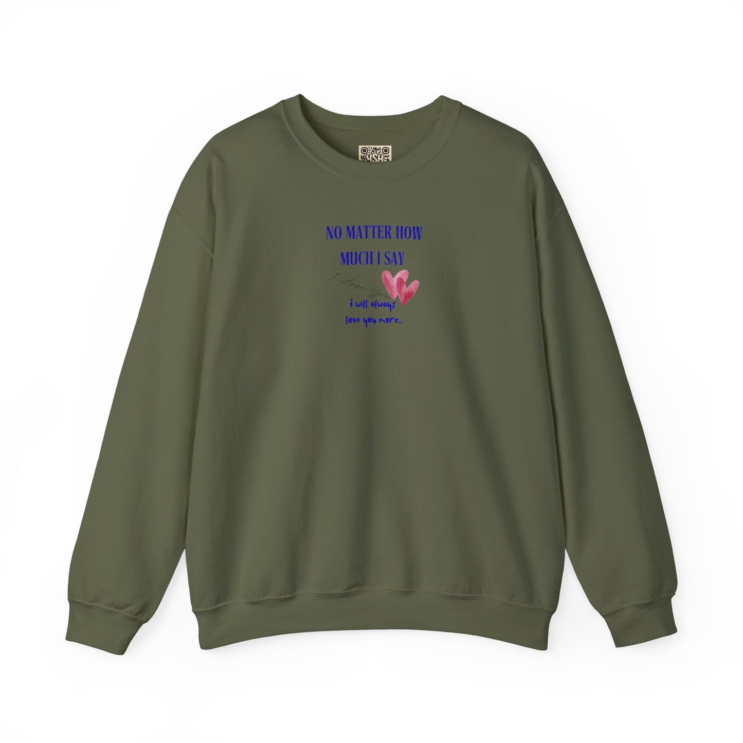 UNISEX Sweatshirt — "No Matter How Much... "