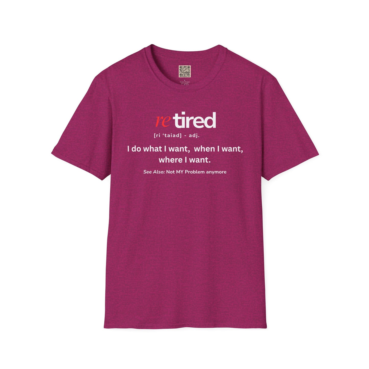 UNISEX T-Shirt – "re TIRED - "I do what I want, when I want"