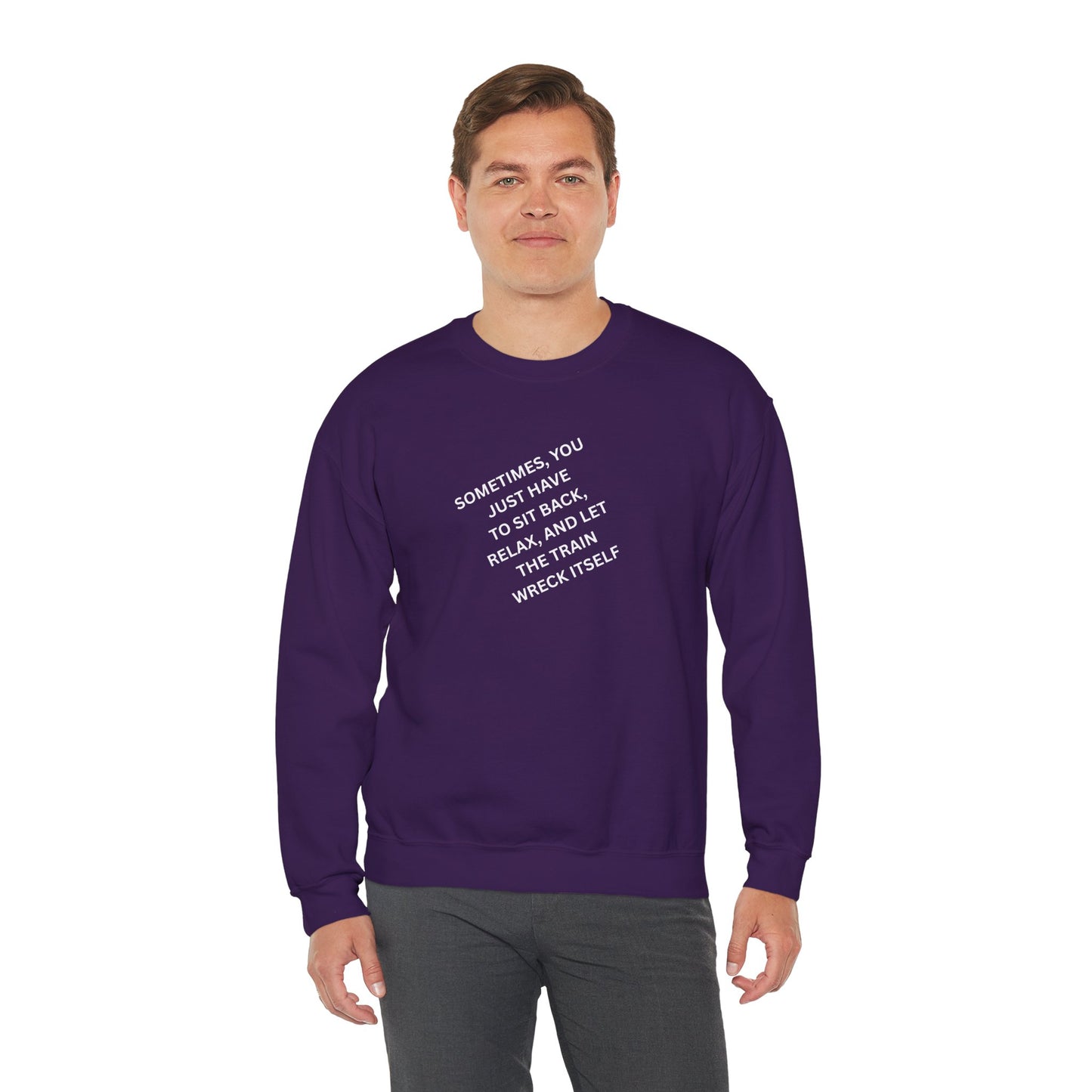 UNISEX Sweatshirt — “Sometimes You Just Have to... "
