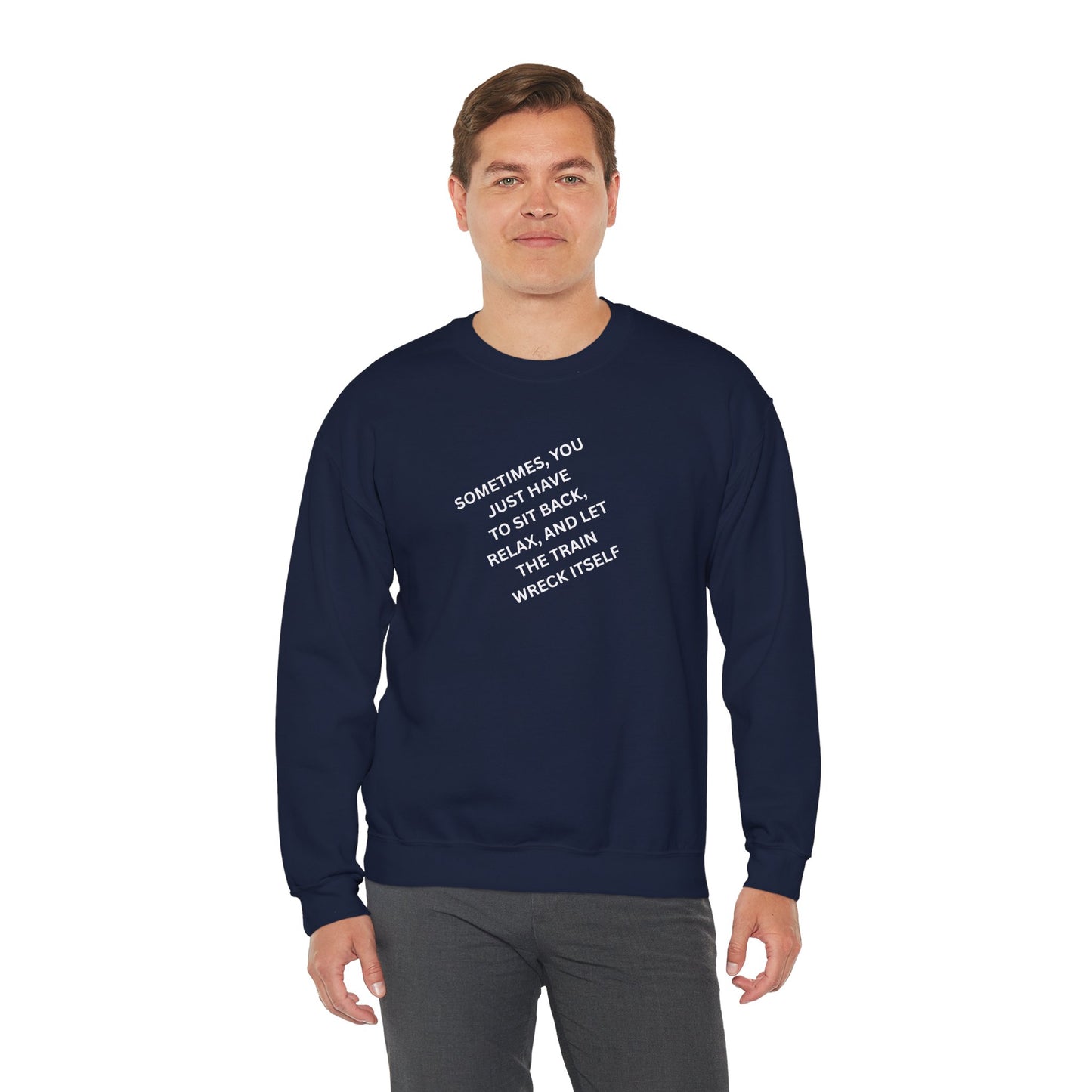 UNISEX Sweatshirt — “Sometimes You Just Have to... "