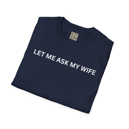 T-Shirt — "Let Me Ask... "