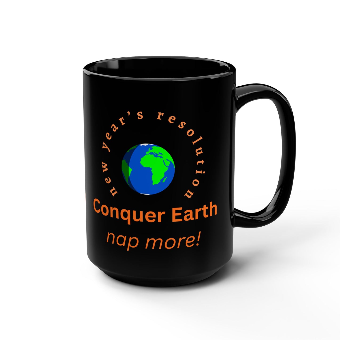 Mug — "Conquer Earth, Nap More!... "