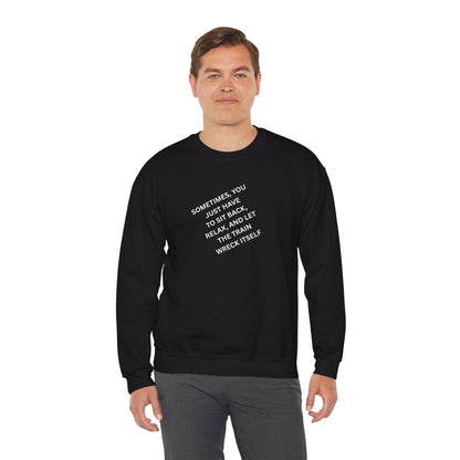 UNISEX Sweatshirt — “Sometimes You Just Have to... "