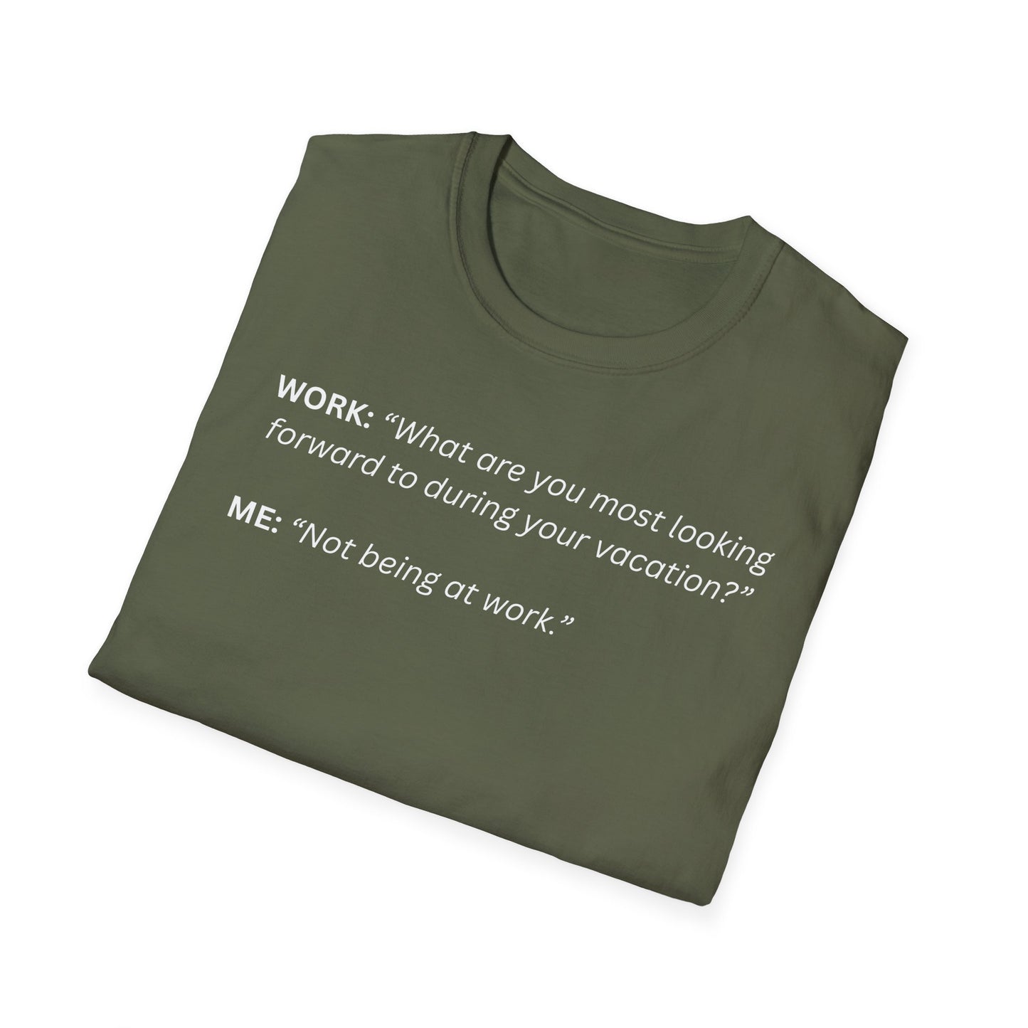 T-Shirt — “Not being at work...”