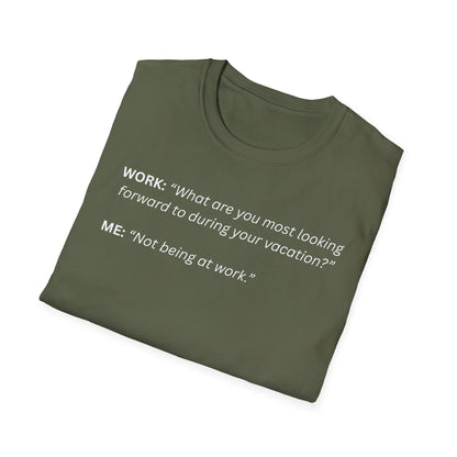 T-Shirt — “Not being at work...”