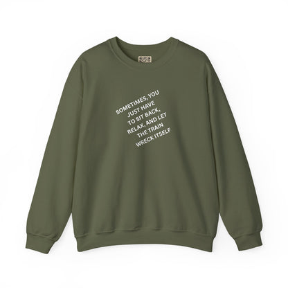 UNISEX Sweatshirt — “Sometimes You Just Have to... "