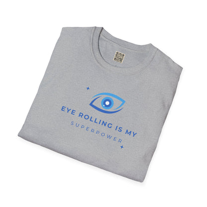 T-Shirt — "Eye Rolling Is My Superpower"
