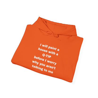 UNISEX Hoodie — "I Will Paint a House with a Q‑Tip... "