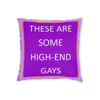 These Are Some High-End Gays Square Pillow