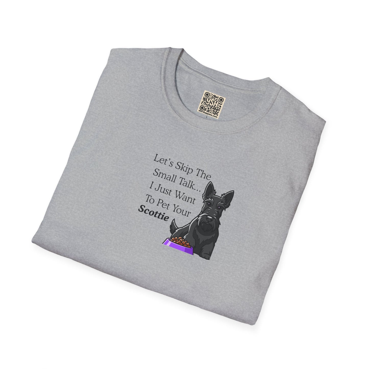 UNISEX Tee — "Let’s Skip The Small Talk I Just Want To Pet Your Scottie"