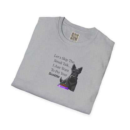 UNISEX Tee — "Let’s Skip The Small Talk I Just Want To Pet Your Scottie"