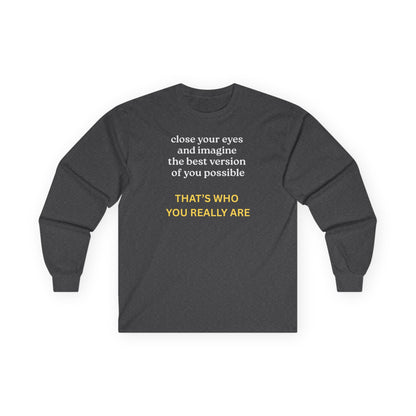 UNISEX Long Sleeve Tee — “Close Your Eyes... "