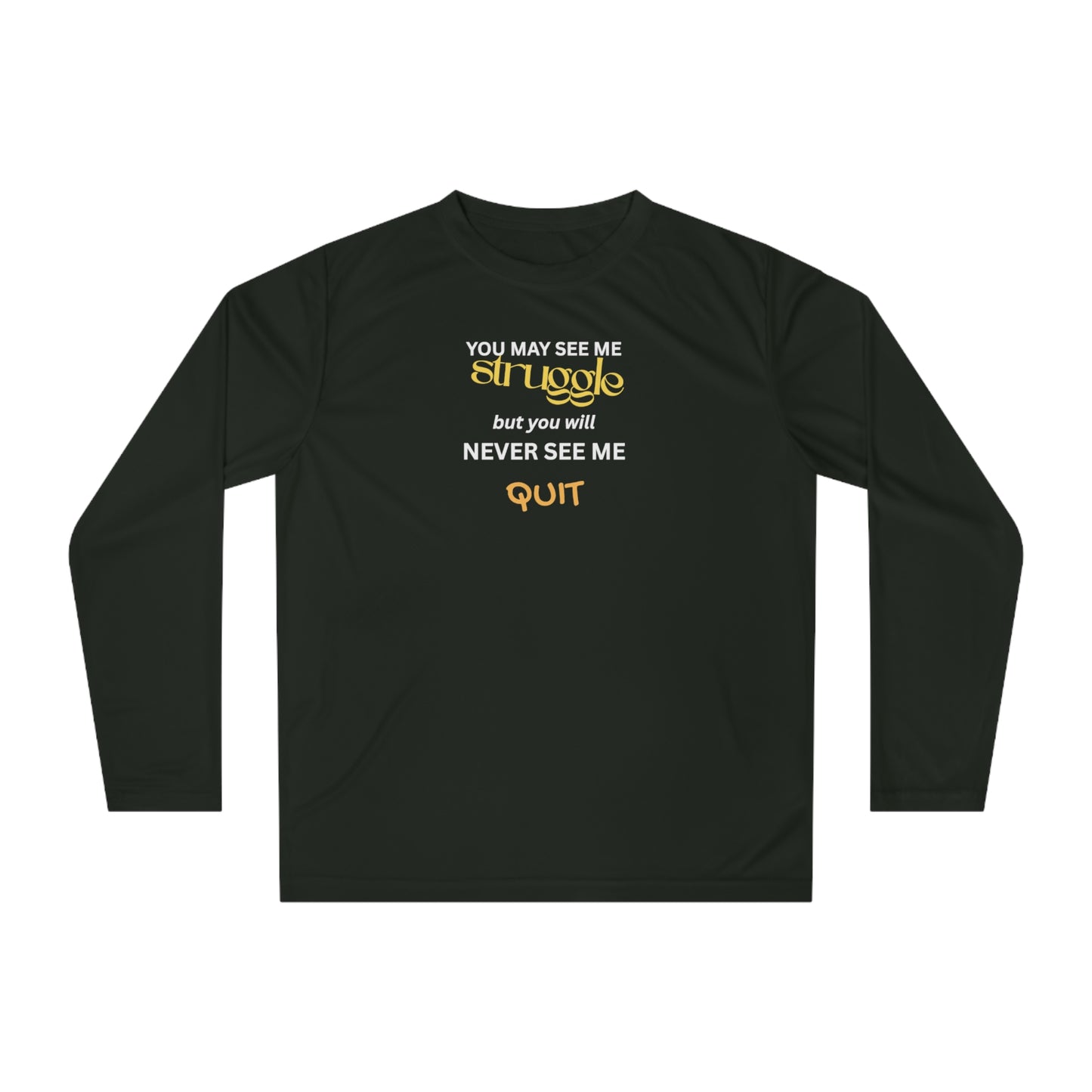 UNISEX Long Sleeve Shirt — “You May See Me Struggle... ”