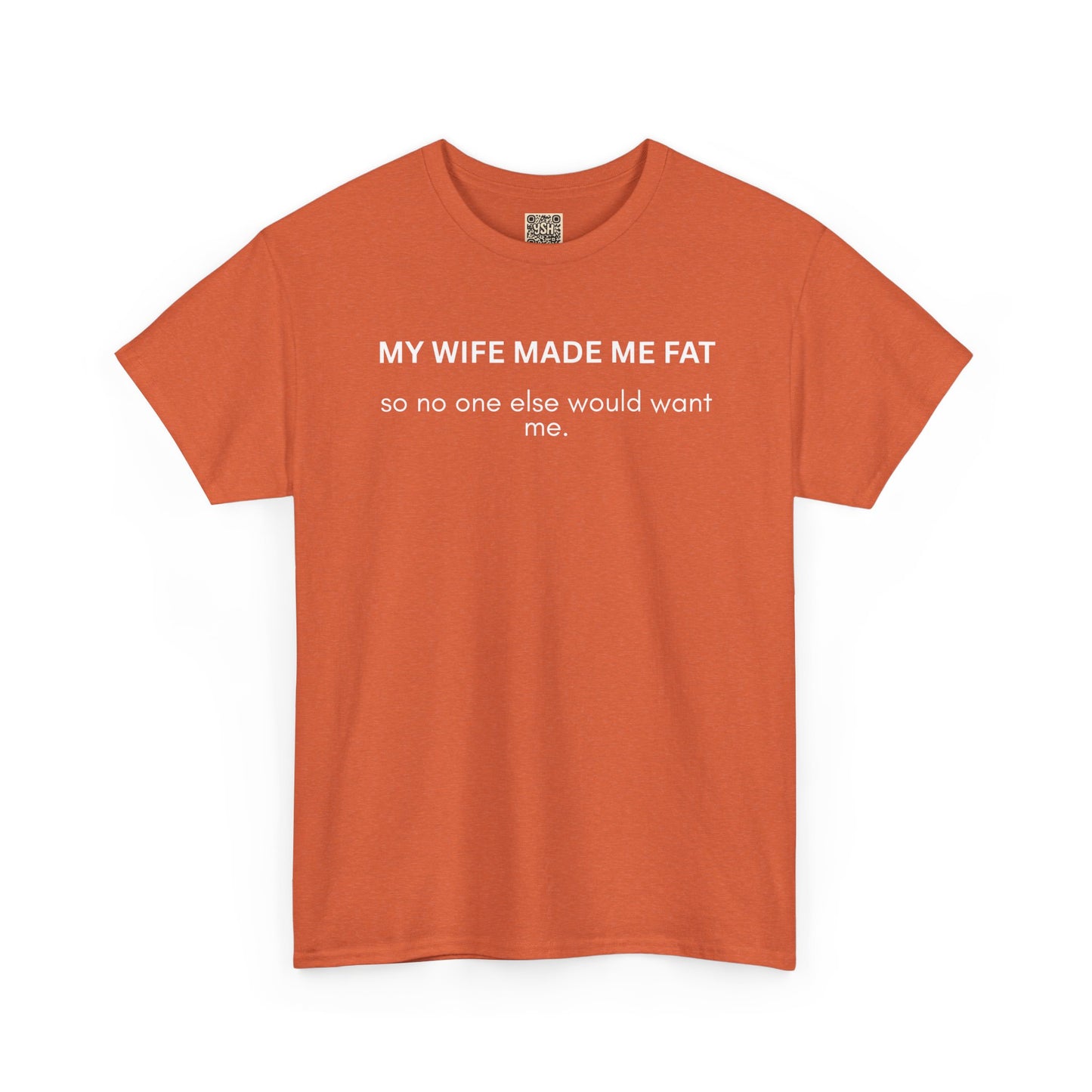 UNISEX T‑Shirt — "My Wife Made Me Fat"